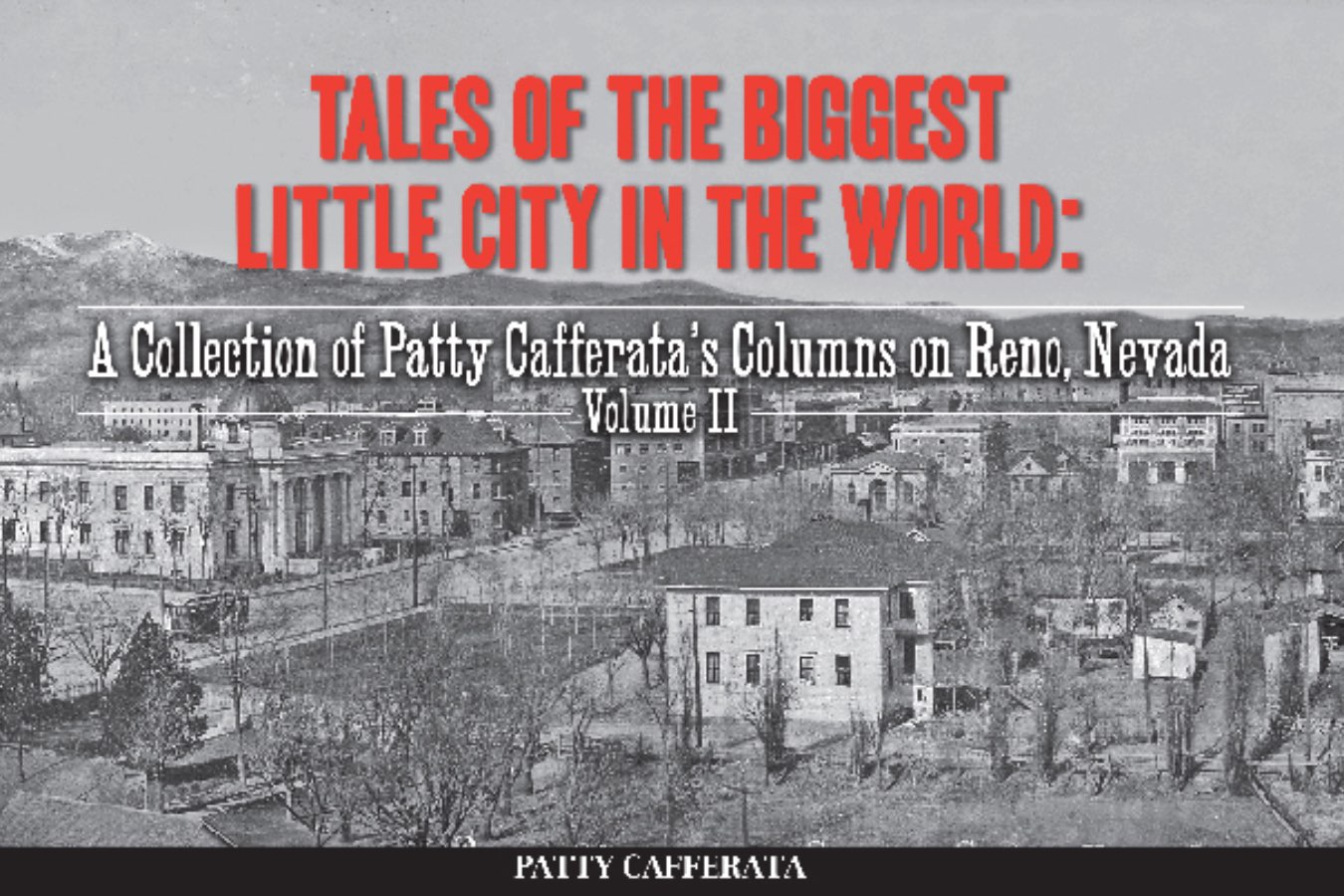 Main Image Supporting the Content of Tales of the Biggest Little City in the World: A Collection of Patty Cafferata's Columns on Reno, Nevada, Volume II